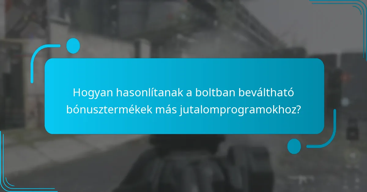 Mely vásárlások jogosultak a boltban beváltható bónusztermékekre?