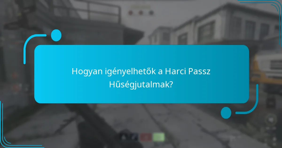 Hogyan igényelhetők a Harci Passz Hűségjutalmak?