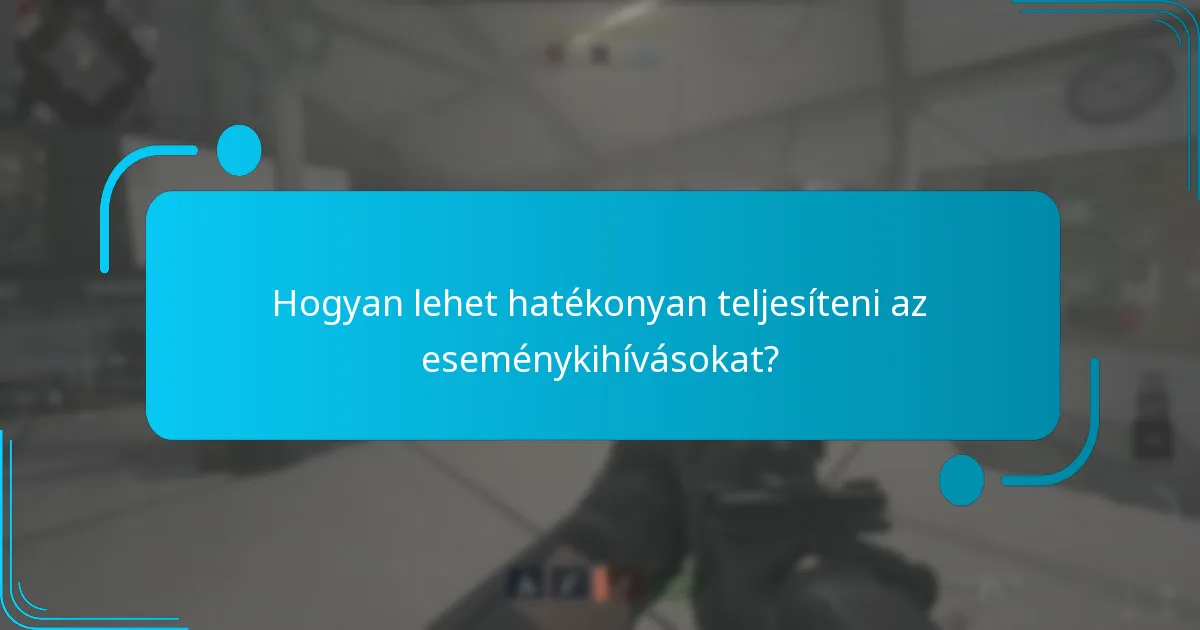 Hogyan lehet hatékonyan teljesíteni az eseménykihívásokat?