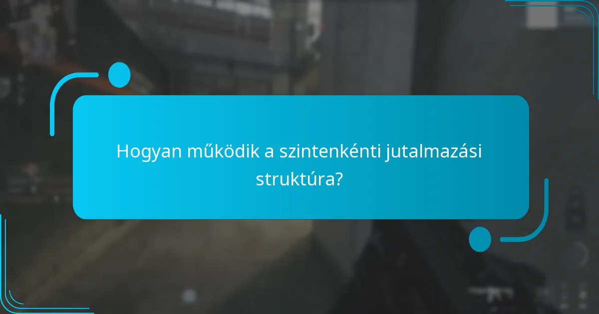 Hogyan működik a szintenkénti jutalmazási struktúra?