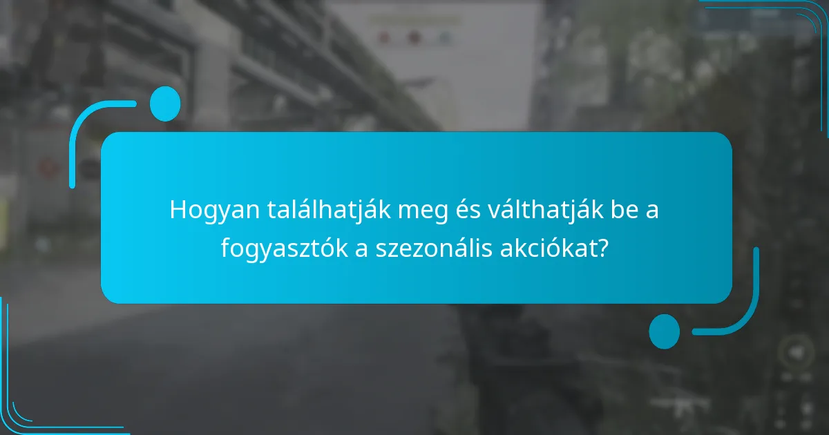 Amikor a szezonális akciók általában zajlanak