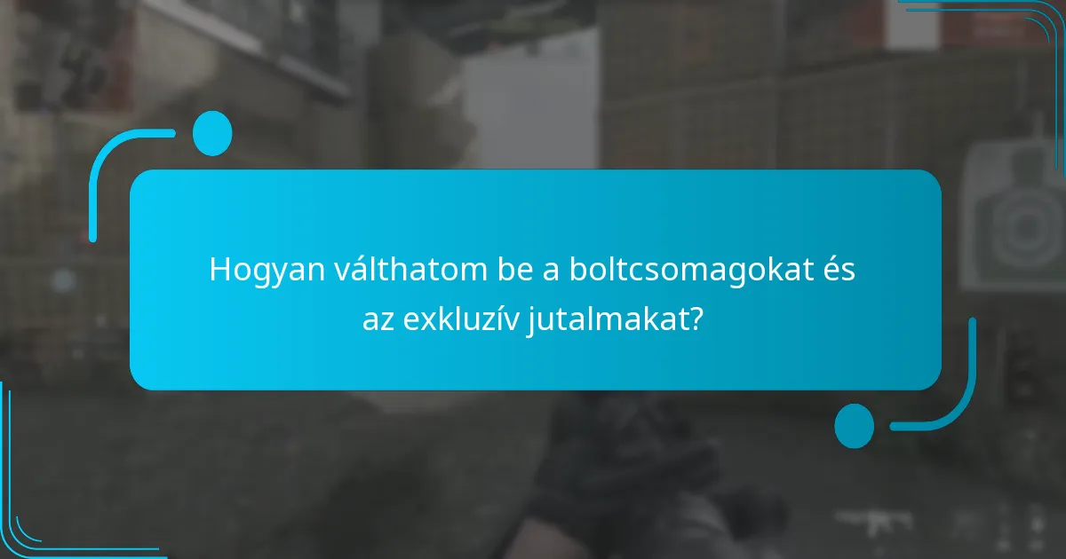 Hogyan válthatom be a boltcsomagokat és az exkluzív jutalmakat?