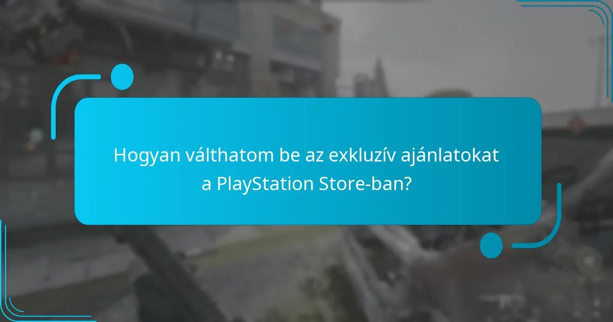 Hogyan válthatom be az exkluzív ajánlatokat a PlayStation Store-ban?