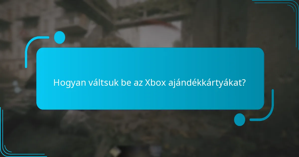 Hogyan váltsuk be az Xbox ajándékkártyákat?