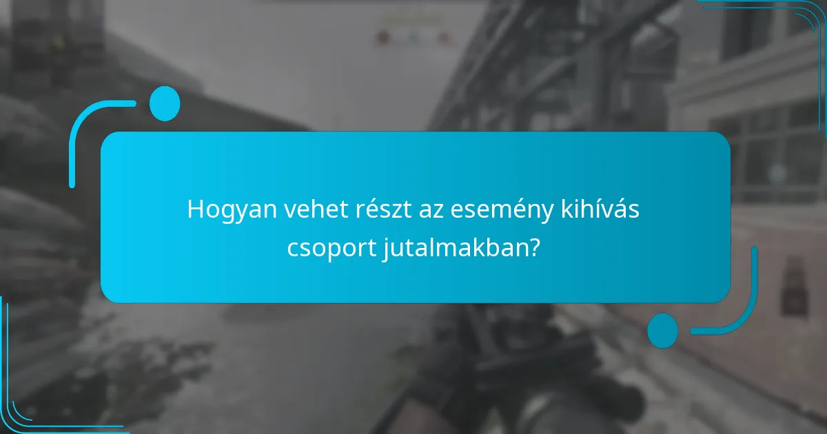 Hogyan vehet részt az esemény kihívás csoport jutalmakban?