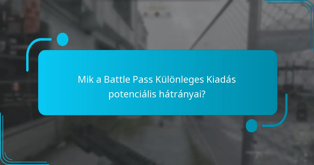 Mik a Battle Pass Különleges Kiadás potenciális hátrányai?