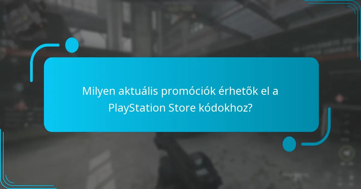 Milyen aktuális promóciók érhetők el a PlayStation Store kódokhoz?